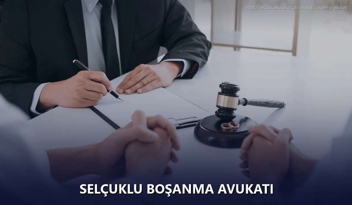 Selçuklu Boşanma Avukatı