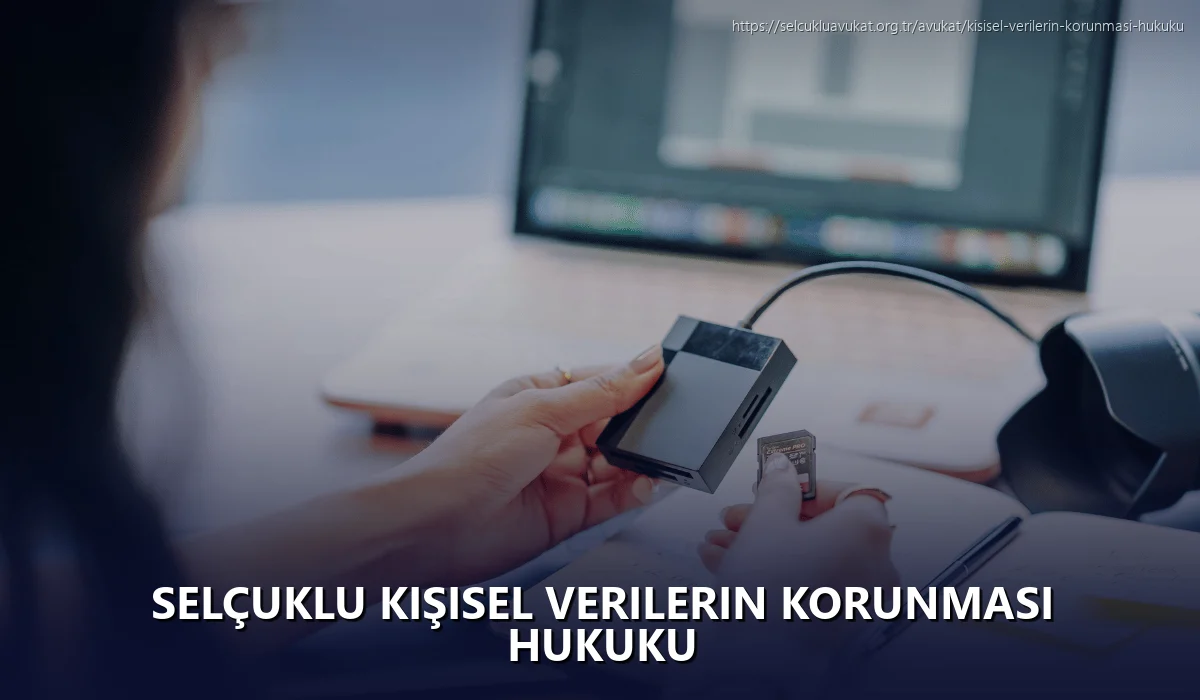 Selçuklu Kişisel Verilerin Korunması Hukuku